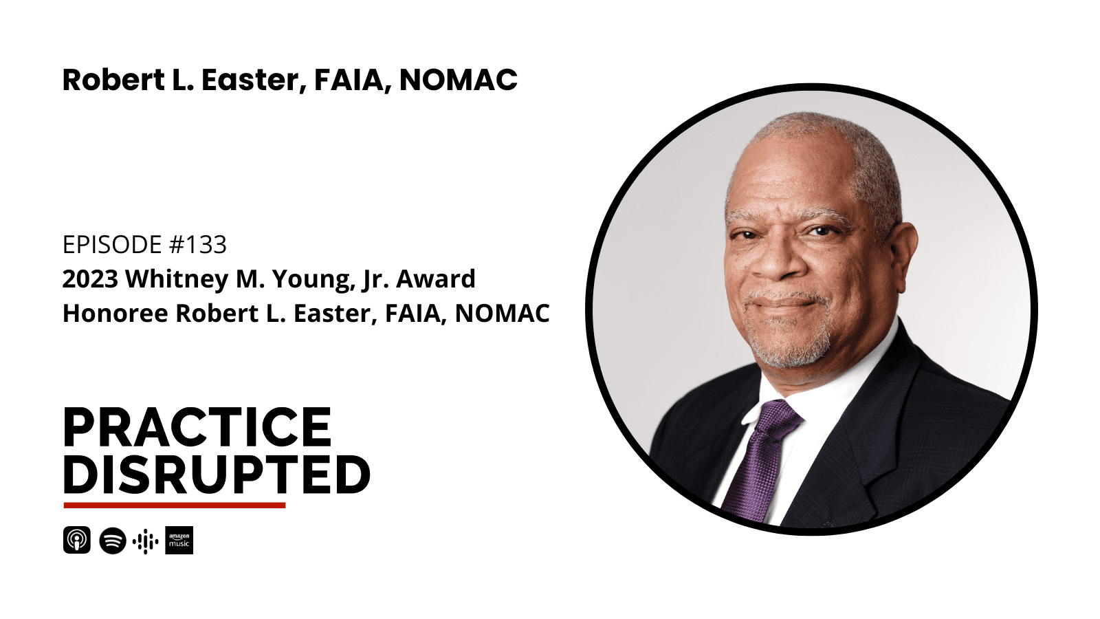 Episode art: 2023 Whitney M. Young, Jr. Award Honoree Robert L Easter, FAIA, NOMAC