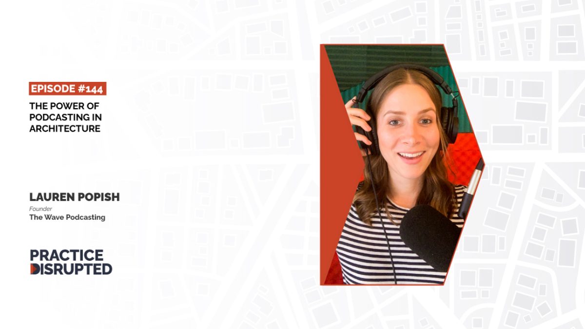 Practice Disrupted episode 144, The Power of Podcasting with guest Lauren Popish